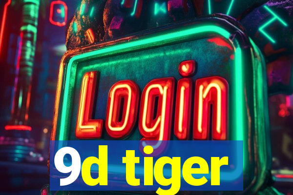 9d tiger